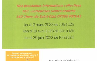 Informations collectives – Entrepreneur.es salarié.es mardi 18 avril de 10h à 12h jeudi 29 juin de 10h à 12h  CCI Entreprises Centre Ardèche
