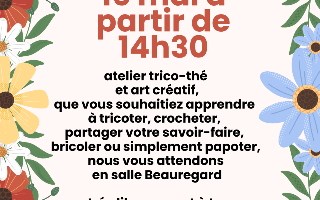 Atelier trico-thé et art créatif  samedi 16 mai  à partir de 14h30  résidence Beauregard